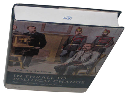 In Thrall to Political Change Hardcover Book - (Police and Gendarmerie in France)