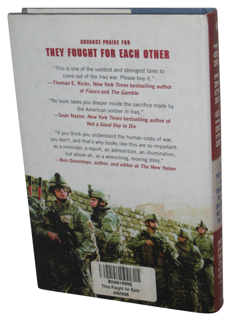 They Fought for Each Other (2010) Hardcover Book - (The Triumph and Tragedy of the Hardest Hit Unit in Iraq)