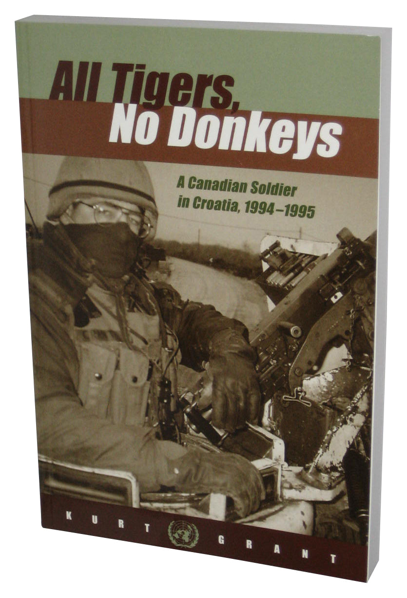 All Tigers, No Donkeys: A Citizen Soldier in Croatia, 1994-1995 (2005) Paperback Book