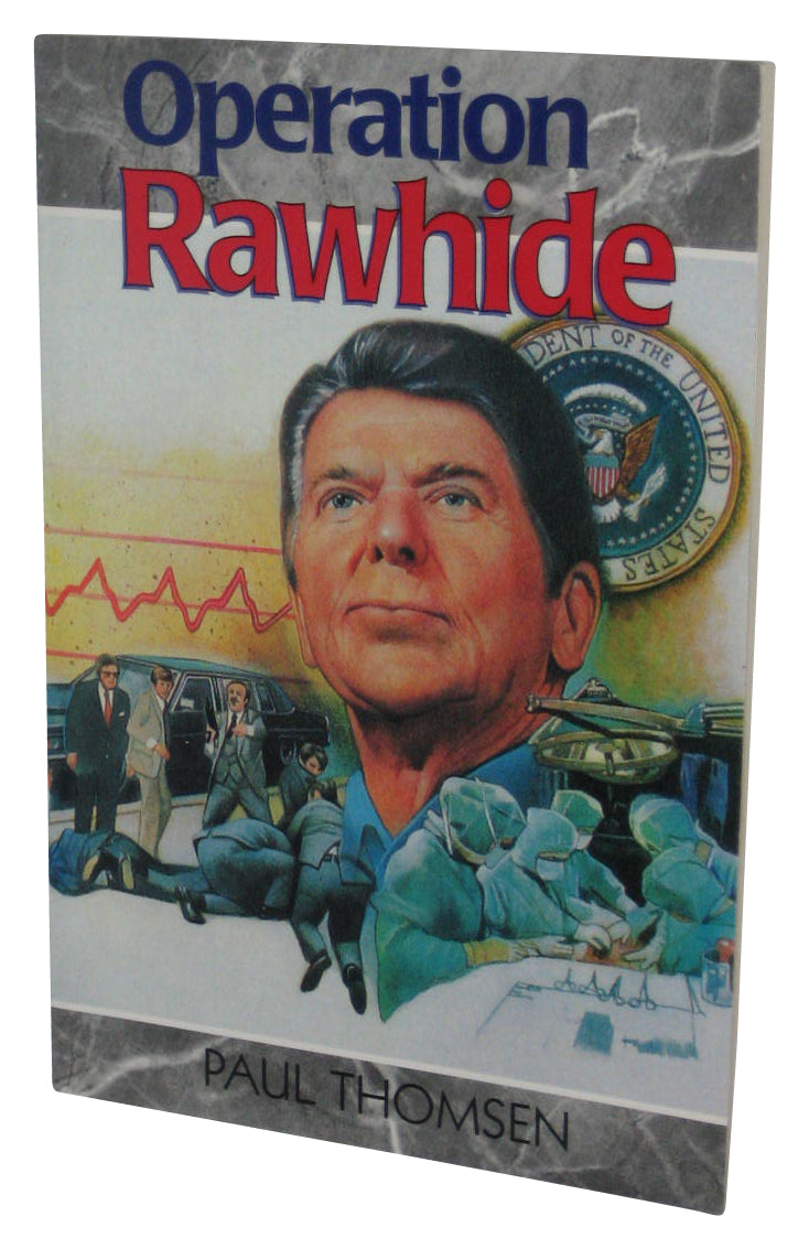 Operation Rawhide Creation Adventures Paperback Book - (The Dramatic Emergency Surgery On President Reagan)