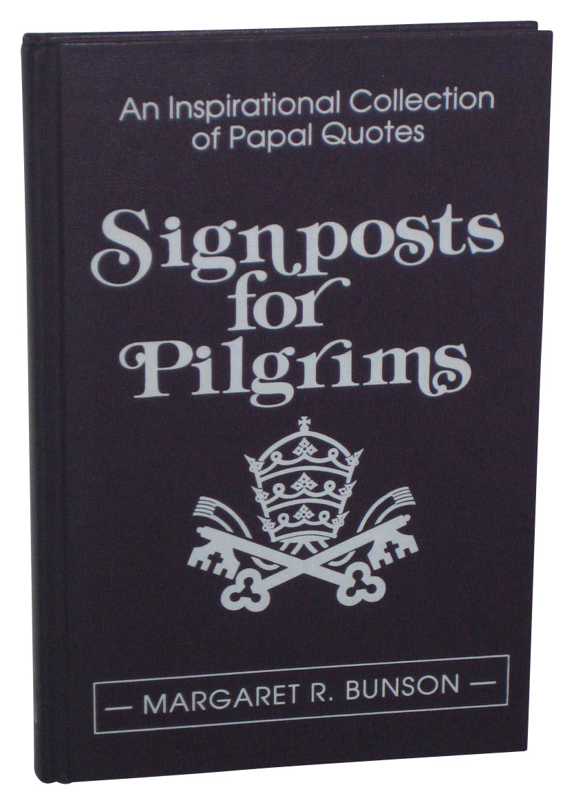 Signposts For Pilgrims An Inspirational Collection of Papal Quotes Hardcover Book