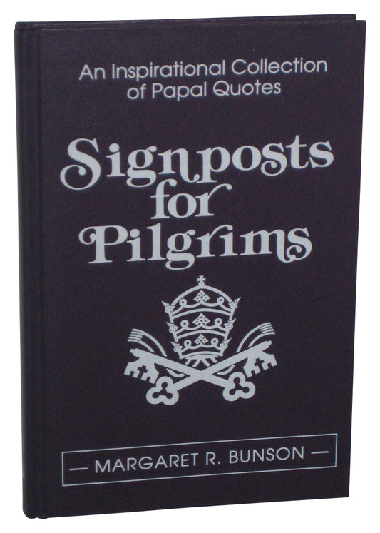 Signposts For Pilgrims An Inspirational Collection of Papal Quotes Hardcover Book