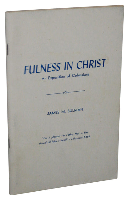 Fulness In Christ An Exposition of Colossians (1973) Paperback Book - (James M. Bulman)