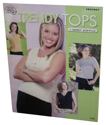 American School of Needlework Crochet Trendy Tops (2004) Paperback Book #1352 - (Sandy Scoville)