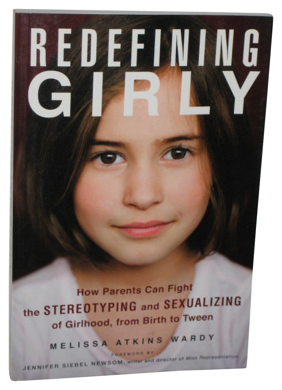 Redefining Girly (2014) Paperback Book - (How Parents Can Fight The Stereotyping and Sexualizing of Girlhood From Birth to Tween)