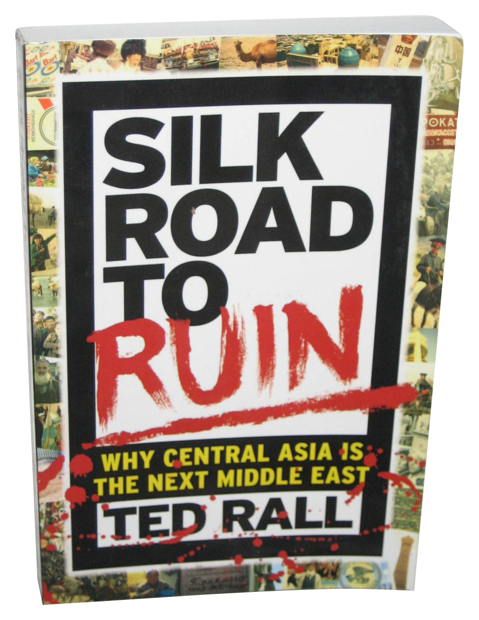 Silk Road To Ruin (2014) Paperback Book
