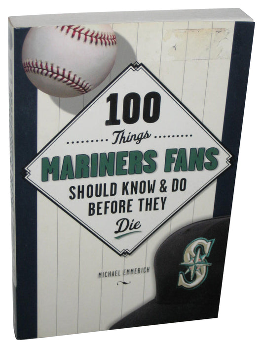 100 Things Mariners Fans Should Know & Do Before They Die (2015) Paperback Book