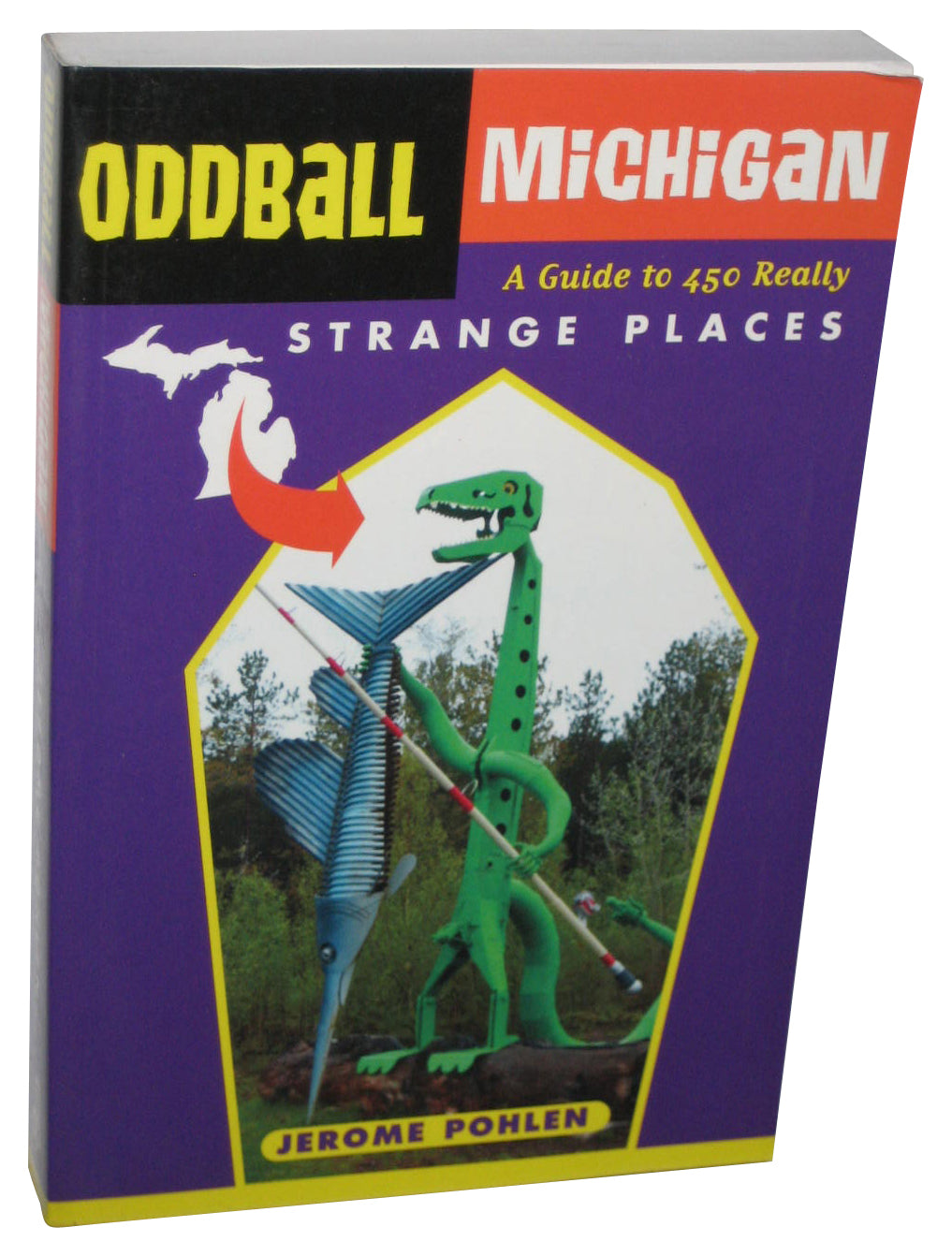 Oddball Michigan A Guide To 450 Really Strange Places (2014) Paperback Book