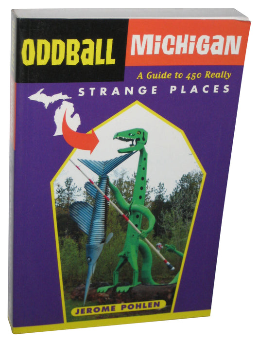Oddball Michigan A Guide To 450 Really Strange Places (2014) Paperback Book