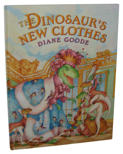 The Dinosaur's New Clothes A Retelling of The Hans Christian Andersen Tale (1999) Hardcover Book