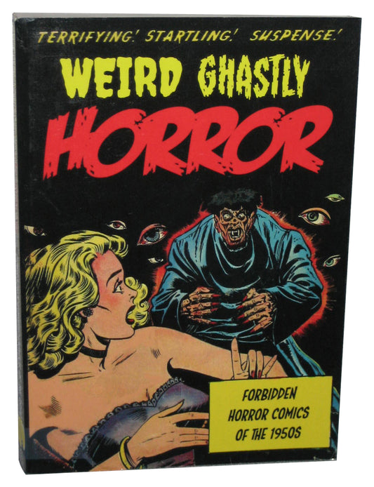 Weird Ghastly Horror Forbidden Horror Comics of The 1950s (2014) Paperback Book