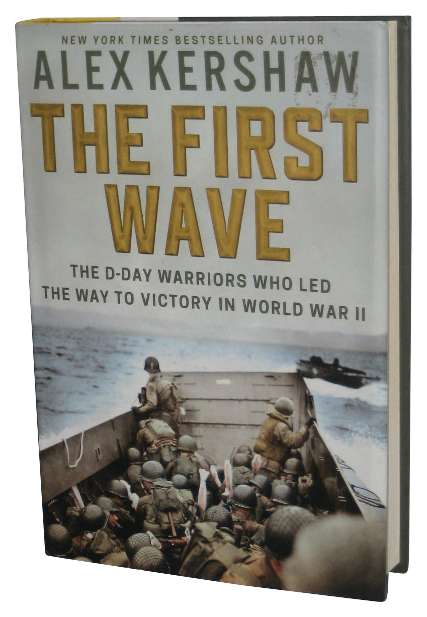 The First Wave The D-Day Warriors Who Led The Way To Victory In World War II (2019) Hardcover Book