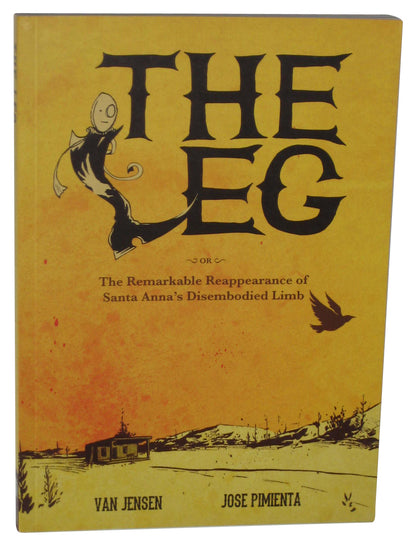 The Leg (2014) Paperback Book - (Remarkable Reappearance of Santa Anna's Disembodied Limb)