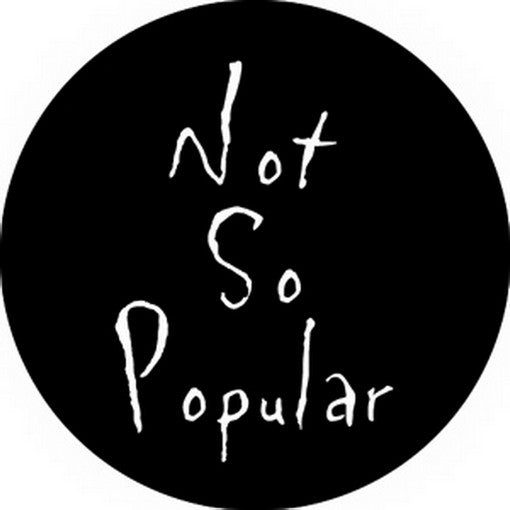 Sayings & Statements Not So Popular Button B-0481
