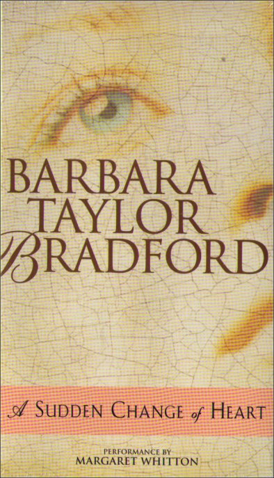 Barbara Taylor Bradford A Sudden Change of Heart Abridged Audio Cassette Book