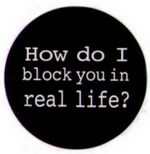 How Do I Block You In Real Life Button RB4338