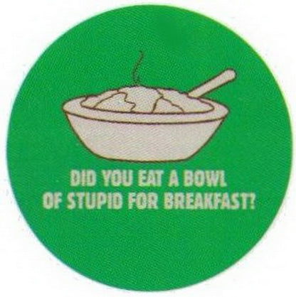 Eat Bowl of Stupid For Breakfast Button RB3419