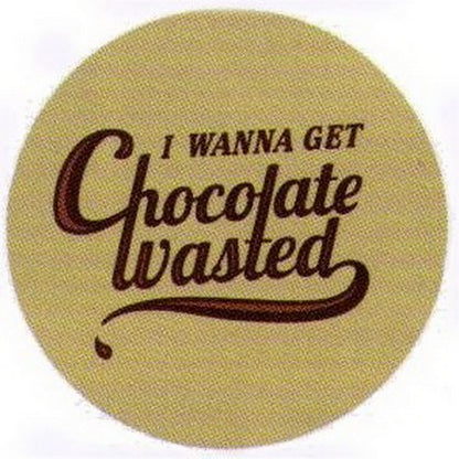I Wanna Get Chocolate Wasted Button SB4560