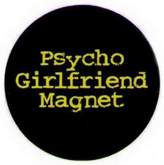 Psycho Girlfriend Magnet Button DB3207