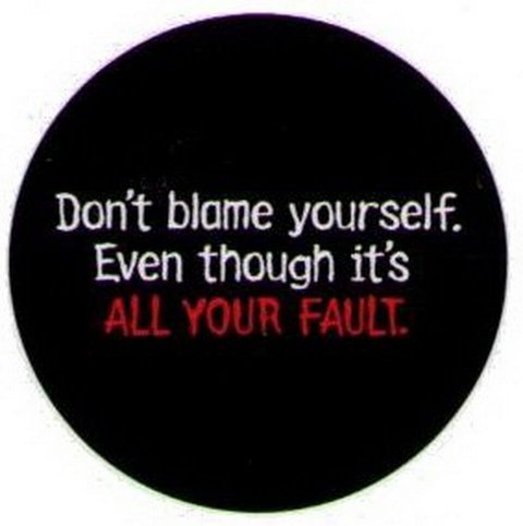 Don't Blame Yourself Though Your Fault Button DB3237