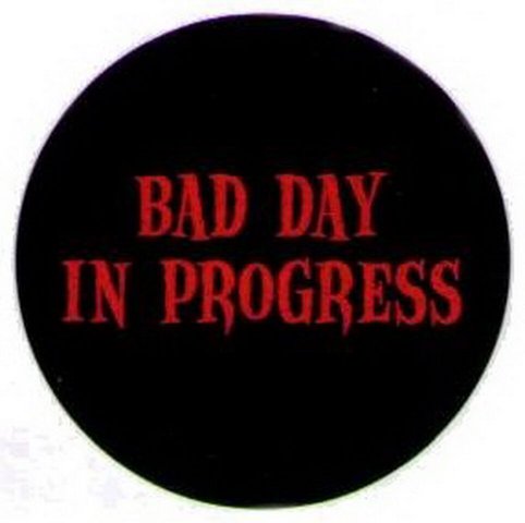 Bad Day In Progress Button DB3240