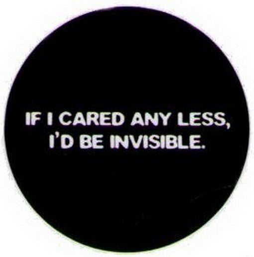 If I Cared Any Less I'd Be Invisible Button DB3241