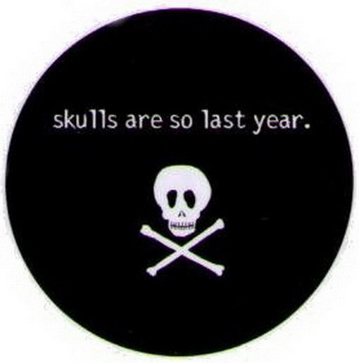 Skulls Are So Last Year Button DB3245