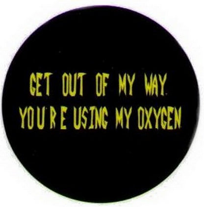 Get Out of My Way Using My Oxygen Button DB3257