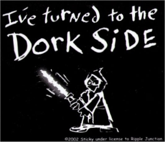 I've Turned To The Dork Side Sticker