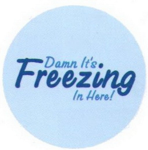 Damn It's Freezing In Here Button RB3410