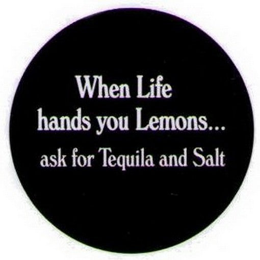When Life Hands Lemons Tequila and Salt Button GB1543