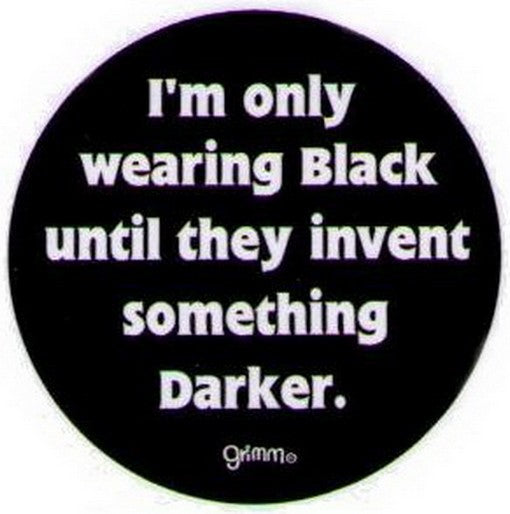 Only Wearing Black Till Invent Darker Button GB3003
