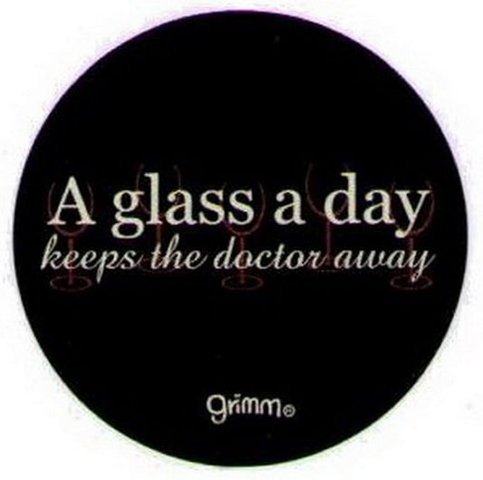 A Glass A Day Keeps The Doctor Away Button