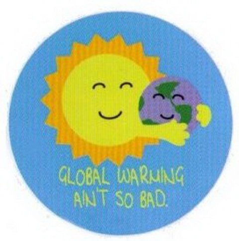 Global Warming Ain't So Bad Snorg Button SB4440