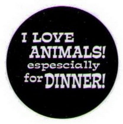 I Love Animals Especially For Dinner Button HB303