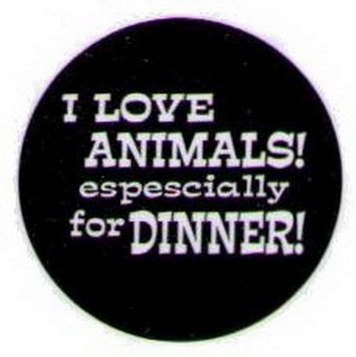 I Love Animals Especially For Dinner Button HB303
