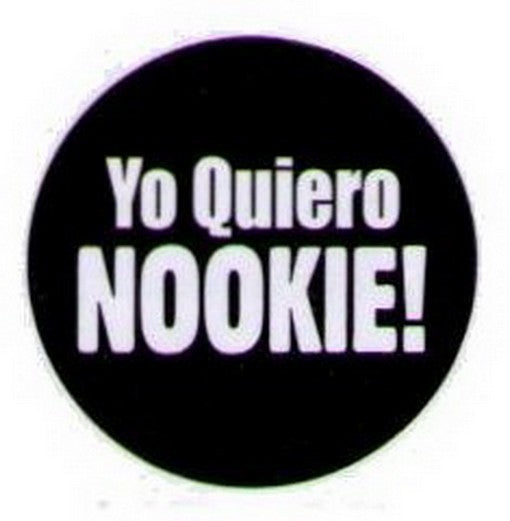 Yo Quiero Nookie Button HB325