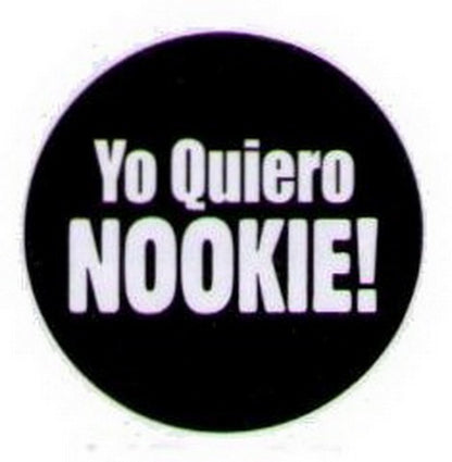 Yo Quiero Nookie Button HB325