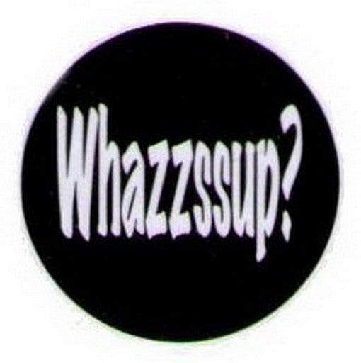 Whazzssup Large Button HB323
