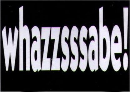 Whazzsssabe! Humor Magnet HM282