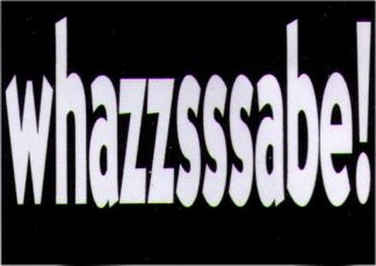 Whazzsssabe! Humor Magnet HM282