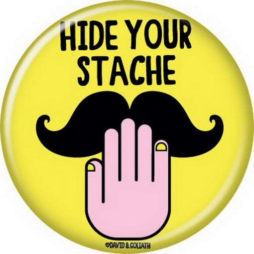 David and Goliath Hide Your Stache Button 82236