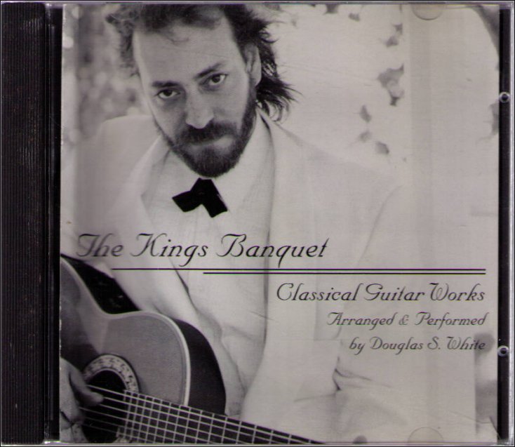 Douglas S White The Kings Banquet Classical Guitar Works Music CD