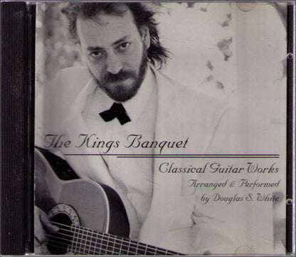 Douglas S White The Kings Banquet Classical Guitar Works Music CD