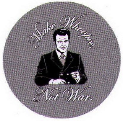 Make Whoopie Not War Button NB4110