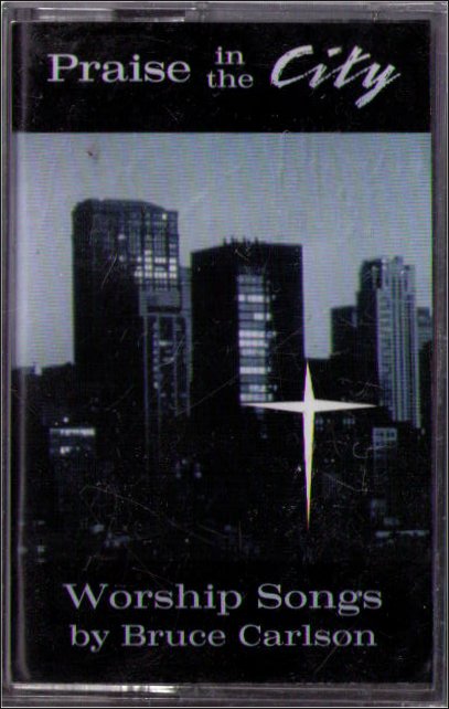 Praise In The City Worship Songs Bruce Carlson (1998) Cassette Tape