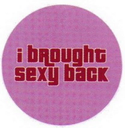 I Brought Sexy Back Button RB3395