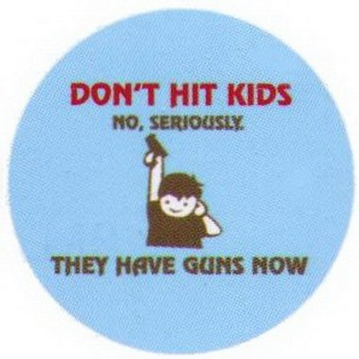 Don't Hit Kids They Have Guns Now Button RB3399