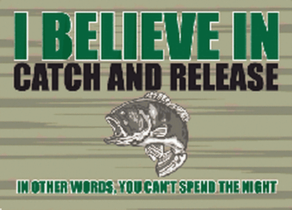 I Believe In Catch and Release Can't Spend Night Magnet RM2364