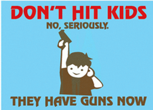 Don't Hit Kids They Have Guns Now Magnet RM2374